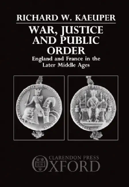 War, Justice, and Public Order (English, Richard W. Kaeuper)