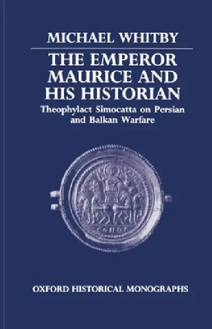 The Emperor Maurice and His Historian (English, Michael Whitby)