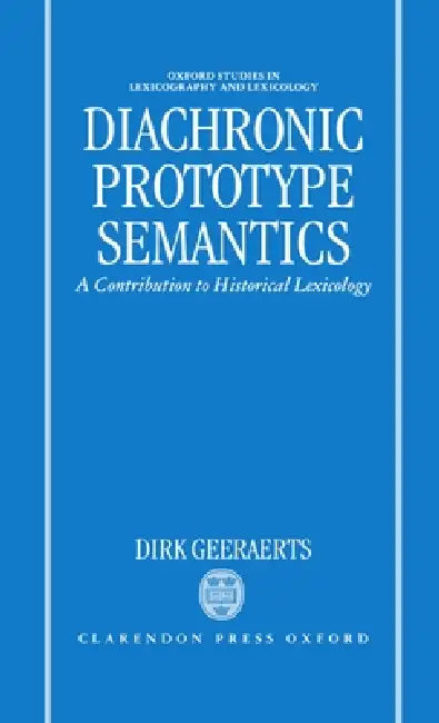 Diachronic Prototype Semantics (English, Dirk Geeraerts | D. Geeraerts)