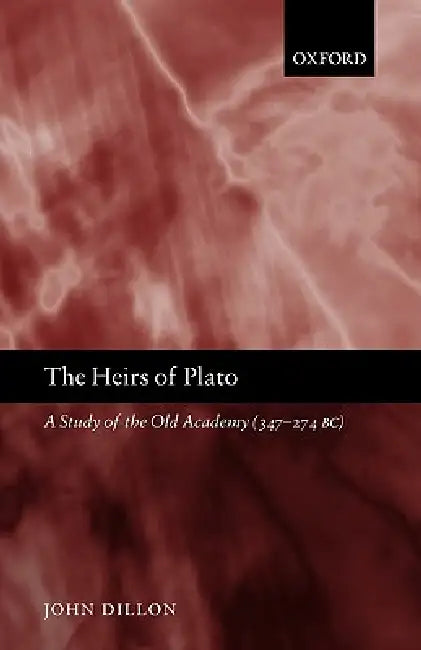 The Heirs of Plato (English, John M. Dillon)