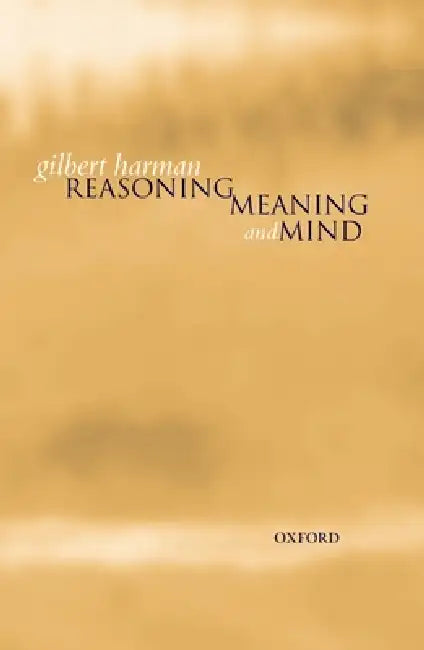 Reasoning, Meaning, and Mind (English, Gilbert Harman)