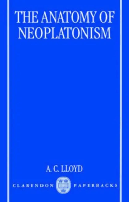 The Anatomy of Neoplatonism (English, A. C. Lloyd)