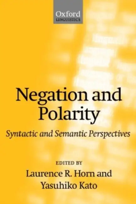 Negation and Polarity (English, Laurence R. Horn | Yasuhiko Kato | Laurence R. Horn)