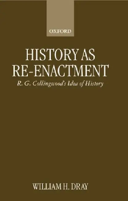 History as Re-Enactment (English, William H. Dray)