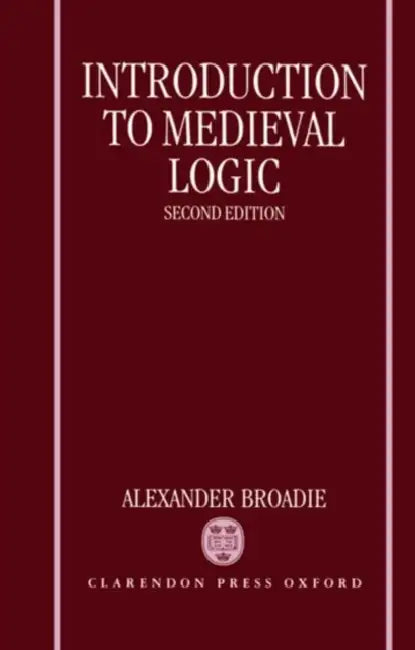 Introduction to Medieval Logic (English, Alexander Broadie)