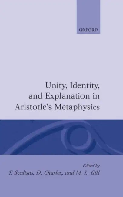 Unity, Identity and Explanation in Aristotle's Metaphysics (English, Scaltas | Theodore Scaltsas | D. Charles)