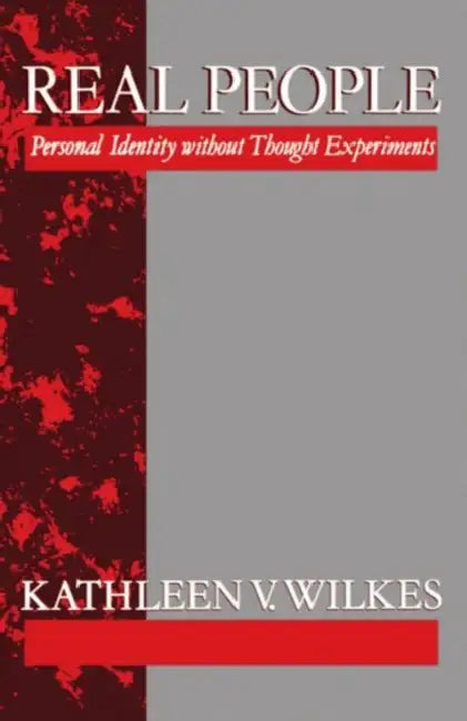 Real People 'Personal Identity Without Thought Experiments' (English, Kathleen V. Wilkes)