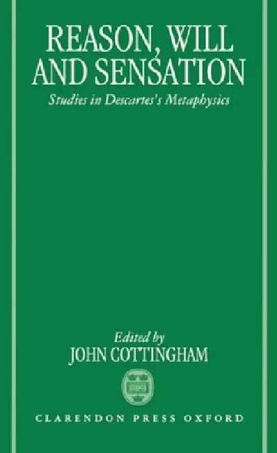 Reason, Will, and Sensation (English, John Cottingham)