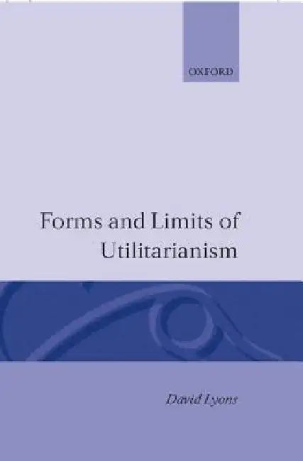 Forms and Limits of Utilitarianism (English, Louis Lyons | David Lyons)