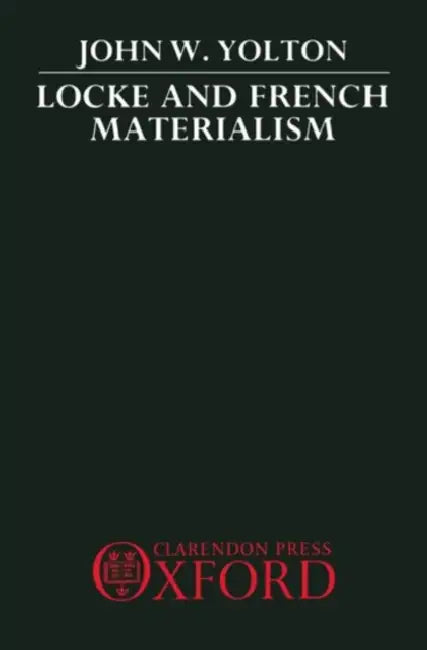 Locke and French Materialism (English, Yolton | John W. Yolton)