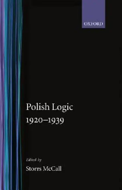 Polish Logic 1920-1939 (English, Storrs McCall | B. Grushman | Tadeusz Kotarbinski)