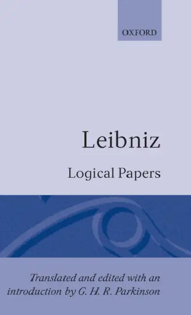 Logical Papers (English, Leibniz | G. H. Parkinson | G. W. Leibniz)