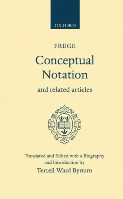Conceptual Notation and Related Articles (English, Gottlob Frege | Terrell Ward Bynum)