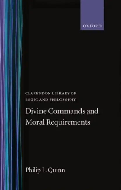Divine Commands and Moral Requirements (English, Philip L. Quinn)