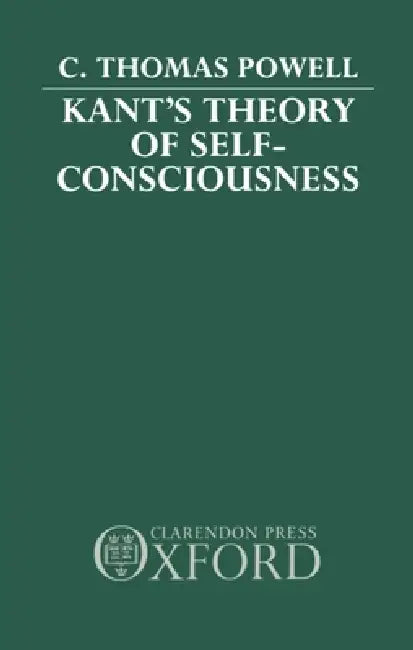 Kant's Theory of Self-Consciousness (English, C. Thomas Powell)