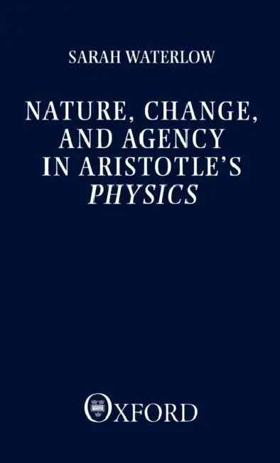 Nature, Change, and Agency in Aristotle's Physics (English, Sarah Waterslow | Sarah Waterlow)