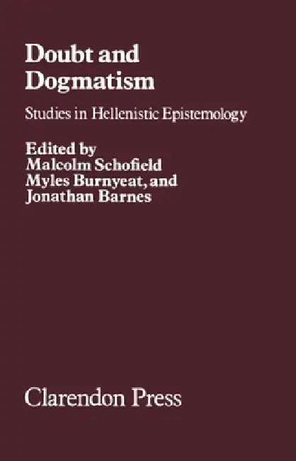 Doubt and Dogmatism (English, Malcolm Schofield | Myles F. Burnyeat | Jonathan Barnes)