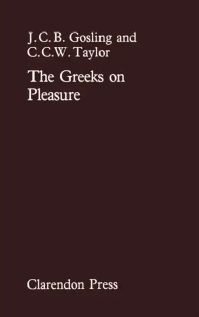 The Greeks on Pleasure (English, J. C. B. Gosling | C. C. W. Taylor)