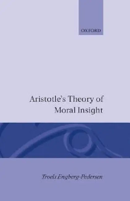 Aristotle's Theory of Moral Insight (English, Engberg-Pederson | Troels Engberg-Pedersen)