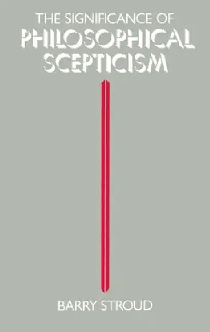 The Significance of Philosophical Scepticism (English, Barry Stroud)