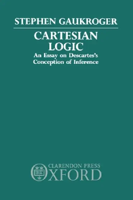 Cartesian Logic (English, Stephen Gaukroger)