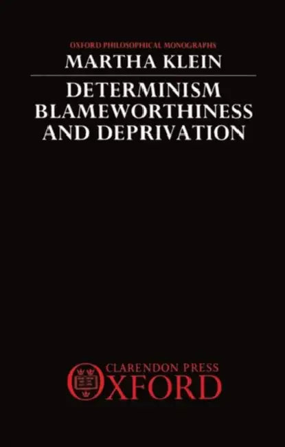 Determinism, Blameworthiness, and Deprivation (English, Martha Klein)
