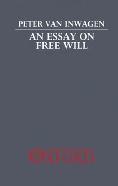 An Essay on Free Will (English, Peter Van Inwagen)