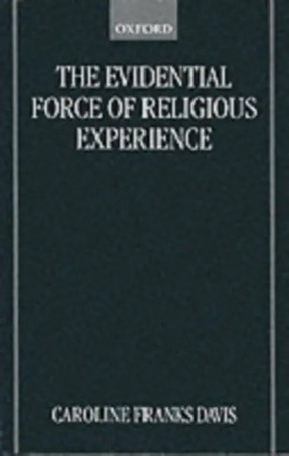 The Evidential Force of Religious Experience (English, Caroline F. Davis | Caroline Franks Davis)