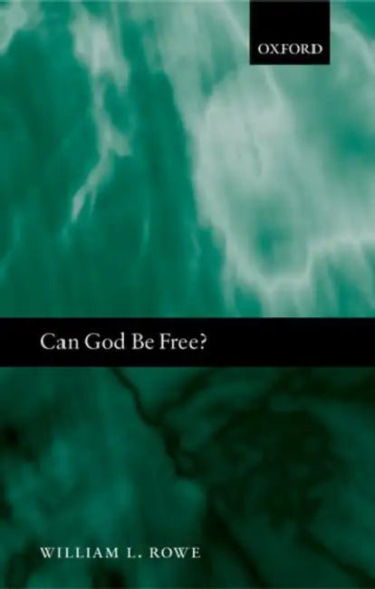 Can God Be Free? (English, William L. Rowe)