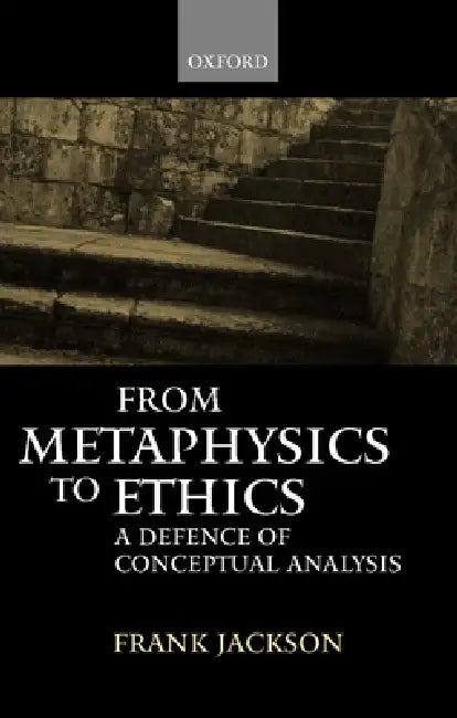 From Metaphysics to Ethics (English, Frank Jackson)