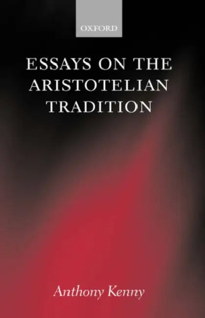 Essays on the Aristotelian Tradition (English, Anthony John Patrick Kenny)