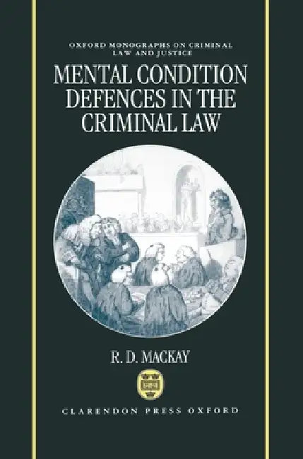Mental Conditions Defences in the Criminal Law (English, R. D. MacKay)