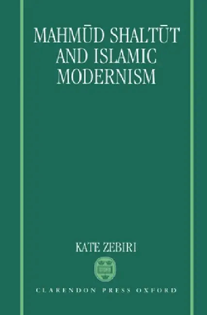 Mahm=ud Shalt=ut and Islamic Modernism (English, Kate Zebiri)