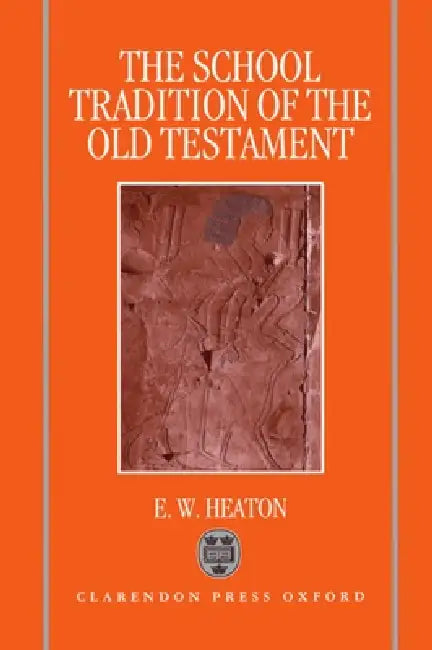 The School Tradition of the Old Testament (English, Eric W. Heaton | E. W. Heaton)