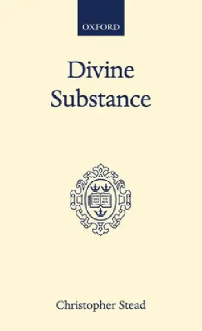 Divine Substance (English, G. C. Stead | George Christopher Stead | Christopher Stead)