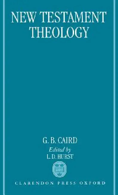 New Testament Theology (English, George Bradford Caird | L. D. Hurst)