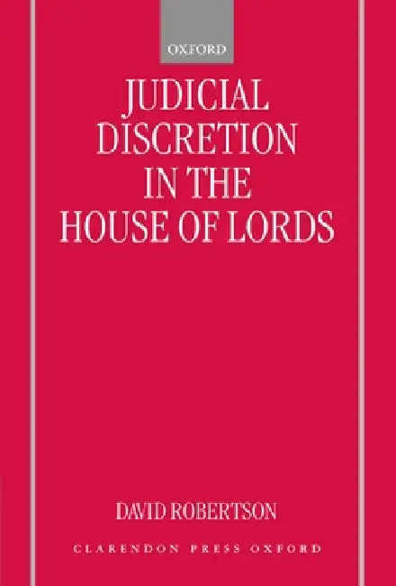 Judicial Discretion in the House of Lords (English, David Robertson)