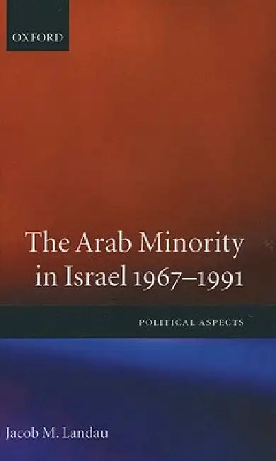 The Arab Minority in Israel 1967-1991 ' Political Aspects' (English, Jacob M. Landau)