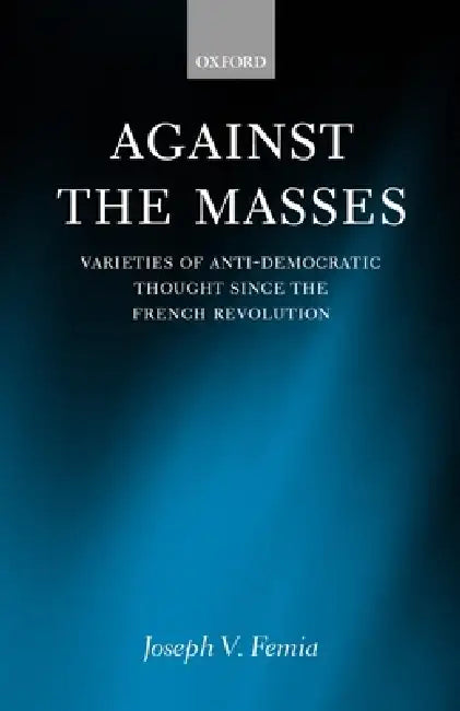 Against the Masses (English, Joseph V. Femia)