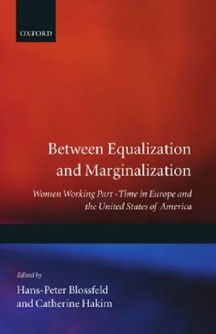 Between Equalization and Marginalization (English, Hakim Blossfeld | Catherine Hakim | Hans-Peter Blossfeld)
