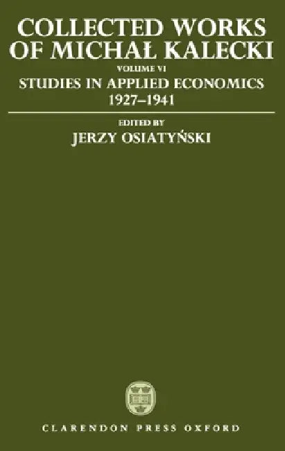 Collected Works of Michal Kalecki (English, Michal Kalecki | M. Kalecki | Jerzy Osiatynski)