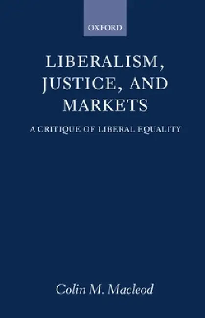 Liberalism, Justice, and Markets (English, Colin M. MacLeod)