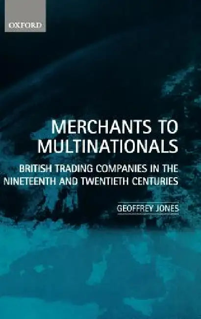 Merchants to Multinationals (English, Geoffrey Jones)