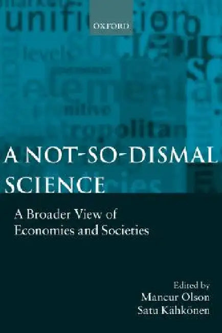 A Not-So-Dismal Science (English, Jr. Olson Mancur | Satu Kahkohnen | Satu Kahkonen)