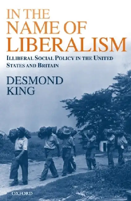 In the Name of Liberalism (English, Desmond King)