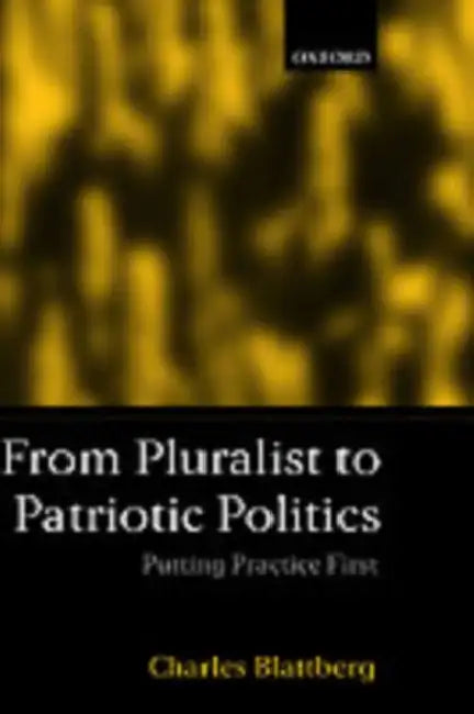 From Pluralist to Patriotic Politics (English, Charles Blattberg)