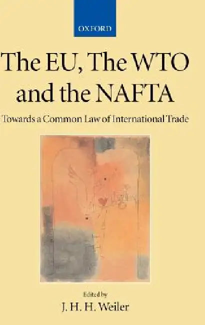 The Eu, the Wto and the NAFTA (English, Joseph Weiler | Academy of European Law)