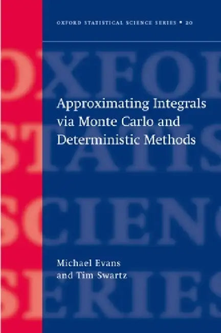 Approximating Integrals Via Monte Carlo and Deterministic Methods (English, Michael Evans | Tim Swartz)