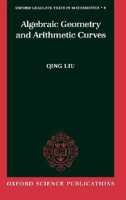 Algebraic Geometry and Arithmetic Curves (English, Qing Liu)