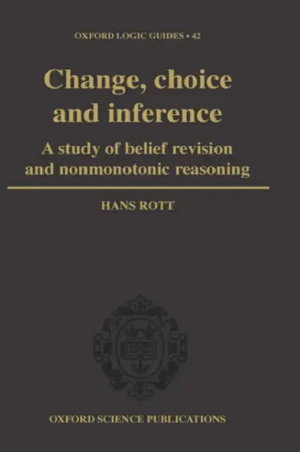 Change, Choice and Inference (English, Hans Rott)